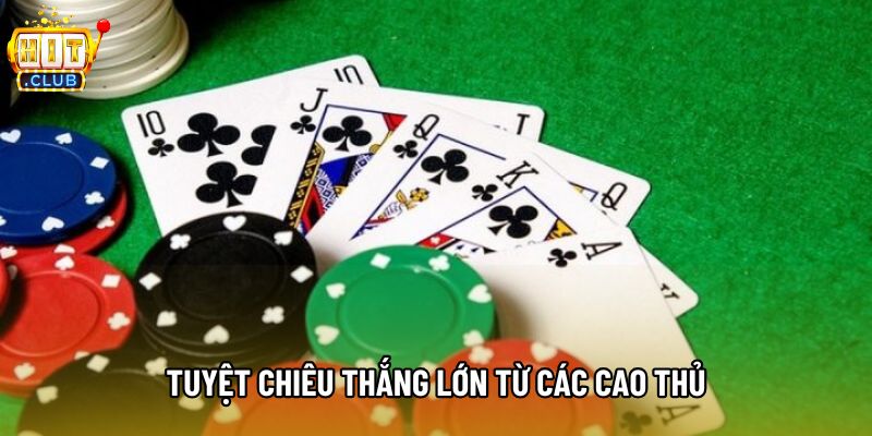 Tuyệt chiêu thắng lớn từ các cao thủ