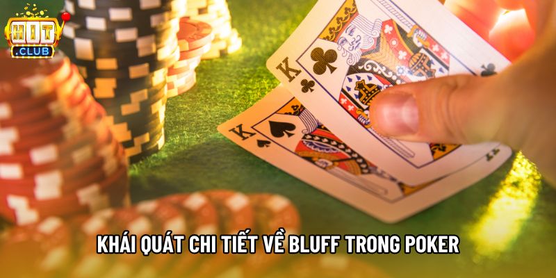 Khái quát chi tiết về bluff trong poker