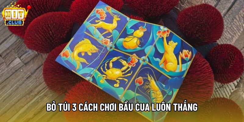 Bỏ túi 3 cách chơi bầu cua luôn thắng Bỏ túi 3 cách chơi bầu cua luôn thắng