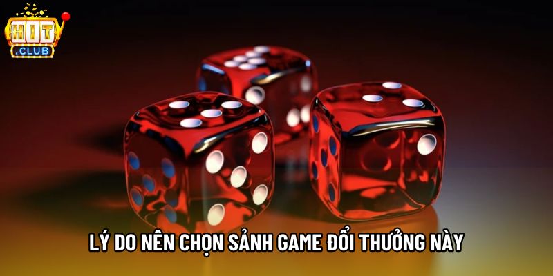 Lý do nên chọn sảnh game đổi thưởng này Lý do nên chọn sảnh game đổi thưởng này