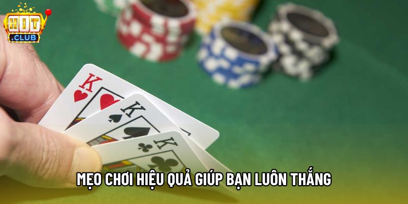 Mẹo chơi hiệu quả giúp bạn luôn thắng Mẹo chơi hiệu quả giúp bạn luôn thắng