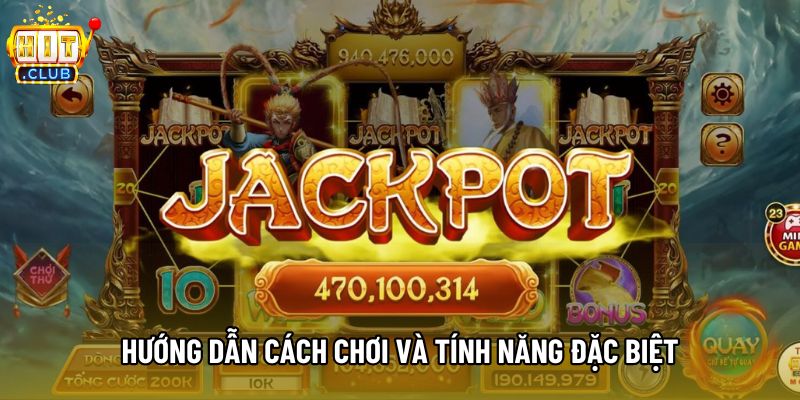 Hướng dẫn cách chơi và tính năng đặc biệt Hướng dẫn cách chơi và tính năng đặc biệt