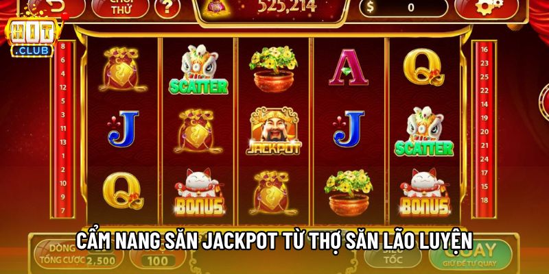 Cẩm nang săn Jackpot từ thợ săn lão luyện Cẩm nang săn Jackpot từ thợ săn lão luyện