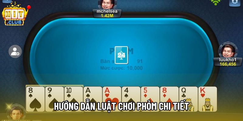 Hướng dẫn luật chơi phỏm chi tiết Hướng dẫn luật chơi phỏm chi tiết