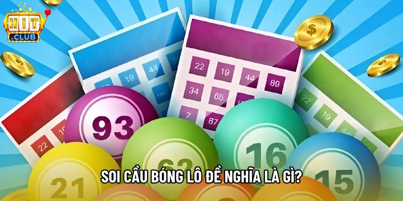 Soi cầu bóng lô đề nghĩa là gì?