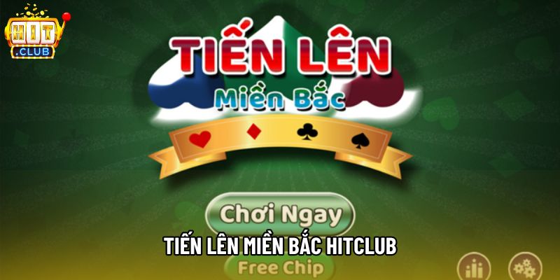 Tiến Lên Miền Bắc HitClub: Hướng Dẫn Cho Người Mới