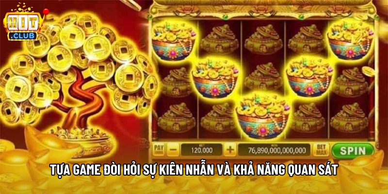 Tựa game đòi hỏi sự kiên nhẫn và khả năng quan sát