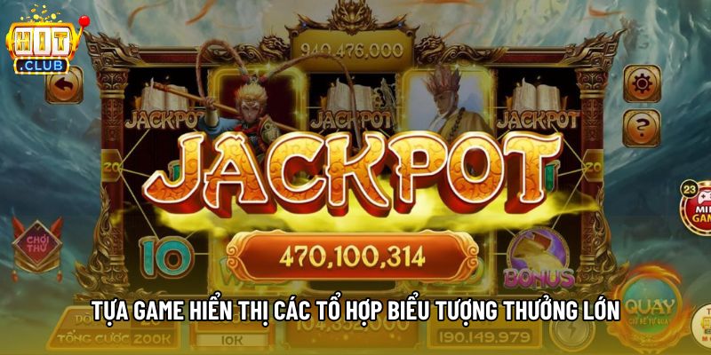 Tựa game hiển thị các tổ hợp biểu tượng thưởng lớn Tựa game hiển thị các tổ hợp biểu tượng thưởng lớn